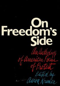 Aaron Kramer's book "On Freedom's Side: An Anthology of American Poems of Protest." New York: Macmillan, [1972].