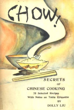 Cover of Chow! Secret of Chinese Cooking (1939) by Dolly Liu from the Dr. Jacqueline M. Newman Chinese Cookbook Collection, Special Collections. SBU Libraries.